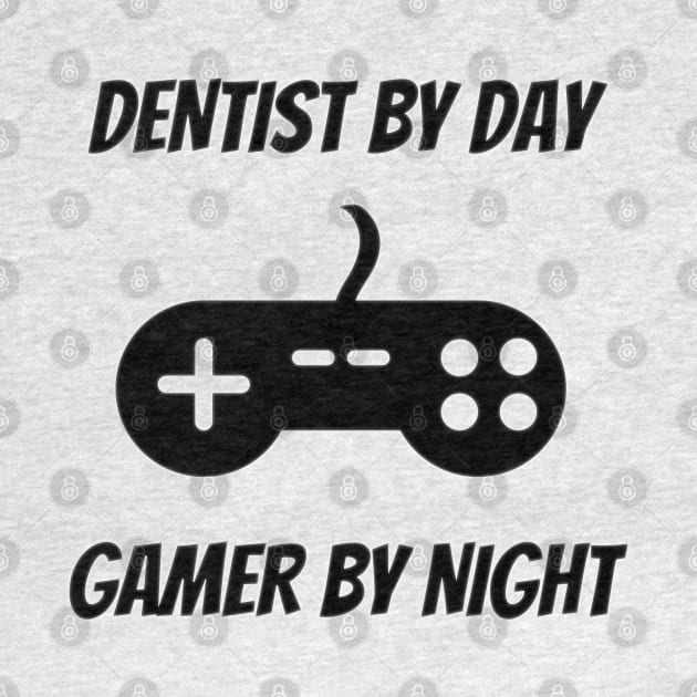 Dentist By Day Gamer By Night by Petalprints